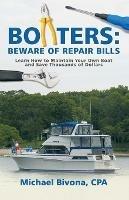 Boaters: Beware of Repair Bills: Learn How to Maintain Your Own Boat and Save Thousands of Dollars - Michael Bivona Cpa - cover