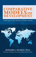 Comparative Models of Development: Challenges to the American-Western System - Howard J Wiarda - cover