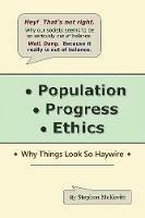 Population, Progress, Ethics: Why Things Look so Haywire - Stephen McKevitt - cover