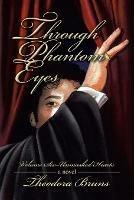 Through Phantom Eyes: Volume Six - Unmasked Hearts - Theodora Bruns - cover