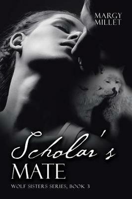 Scholar's Mate: Wolf Sisters Series, Book 3 - Margy Millet - cover