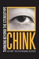 Chink: Thinking Beyond the Stereotype - Henry Woongjae Kong - cover