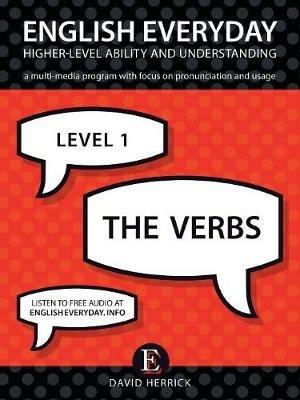English Everyday: Higher-Level Ability and Understanding. Level 1. the Verbs - David Herrick - cover