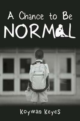 A Chance to Be Normal - Koywan Keyes - cover