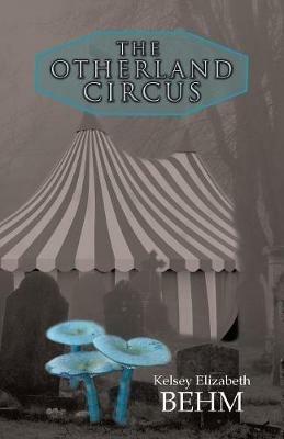 The Otherland Circus - Kelsey Elizabeth Behm - cover