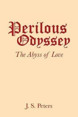 Perilous Odyssey: The Abyss of Love - J S Peters - cover