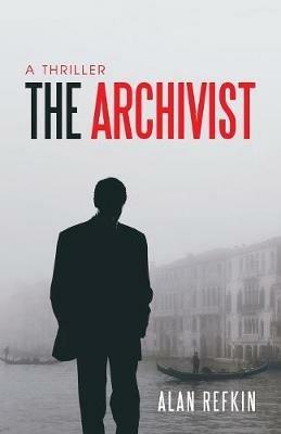 The Archivist: A Thriller - Alan Refkin - cover