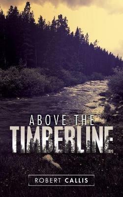 Above the Timberline - Robert Callis - cover