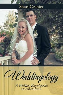 Weddingology: A Wedding Encyclopedia - Shari Grenier - cover