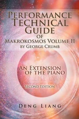 Performance Technical Guide of Makrokosmos Volume Ii by George Crumb: An Extension of the Piano - Deng Liang - cover