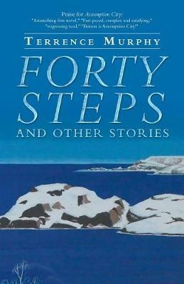Forty Steps and Other Stories - Terrence Murphy - cover