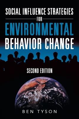 Social Influence Strategies for Environmental Behavior Change: Second Edition - Ben Tyson - cover
