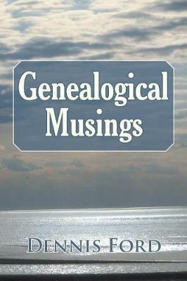 Genealogical Musings - Dennis Ford - cover