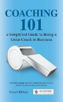 Coaching 101 a Simplified Guide to Being a Great Coach in Business - Nancy Dewar - cover