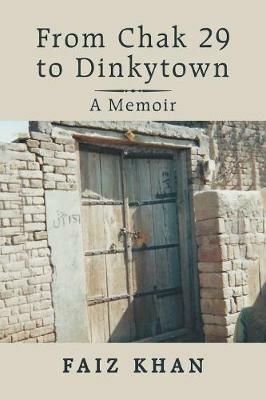 From Chak 29 to Dinkytown: A Memoir - Faiz Khan - cover