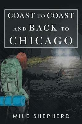 Coast to Coast and Back to Chicago - Mike Shepherd - cover