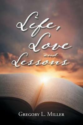 Life, Love and Lessons - Gregory L Miller - cover