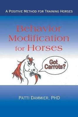 Behavior Modification for Horses: A Positive Method for Training Horses - Patti Dammier - cover