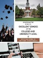 Unlocking the Door to Excellent Grades at the College and University Level - Moses N B Ayiku - cover