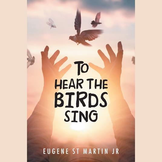 To Hear the Birds Sing
