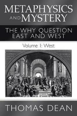 Metaphysics and Mystery: The Why Question East and West - Thomas Dean - cover