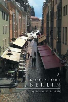 A Bookstore in Berlin - Joseph W Michels - cover