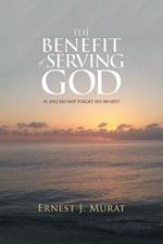 The Benefit of Serving God: Ps 103:2 Do Not Forget His Benefit