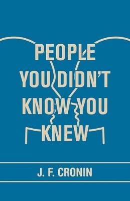 People You Didn't Know You Knew - J F Cronin - cover