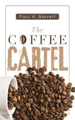 The Coffee Cartel - Paul H Barrett - cover