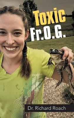 Toxic Fr.O.G. - Richard Roach - cover
