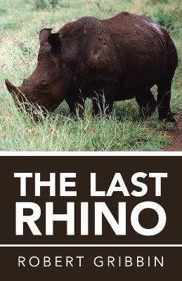 The Last Rhino - Robert Gribbin - cover
