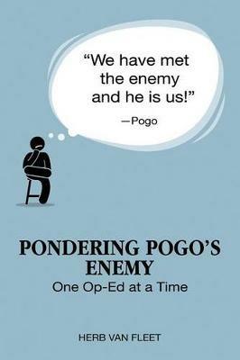 Pondering Pogo's Enemy: One Op-Ed at a Time - Herb Van Fleet - cover