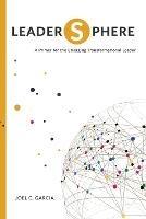 LeaderSphere - A Primer for the Emerging Transformational Leader - Joel C Garcia - cover
