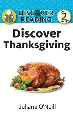 Discover Thanksgiving: Level 2 Reader - Juliana O'Neill - cover