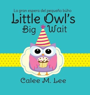 Little Owl's Big Wait / La gran espera del pequeño búho - Calee M Lee - cover