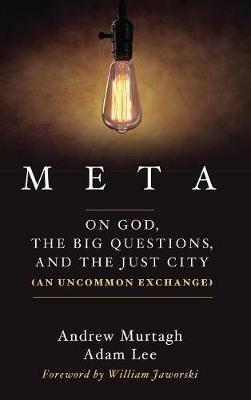 Meta: On God, the Big Questions, and the Just City (an Uncommon Exchange) - Andrew Murtagh,Adam Lee - cover