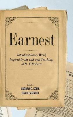 Earnest: Interdisciplinary Work Inspired by the Life and Teachings of B. T. Roberts - cover