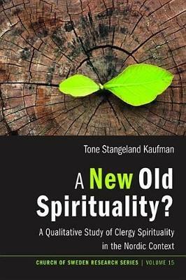 A New Old Spirituality?: A Qualitative Study of Clergy Spirituality in the Nordic Context - cover