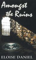 Amongst the Ruins - Eloise Daniel - cover