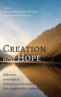 Creation and Hope: Reflections on Ecological Anticipation and Action from Aotearoa New Zealand - cover