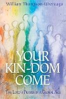 Your Kin-DOM Come: The Lord's Prayer in a Global Age - William Thompson-Uberuaga - cover