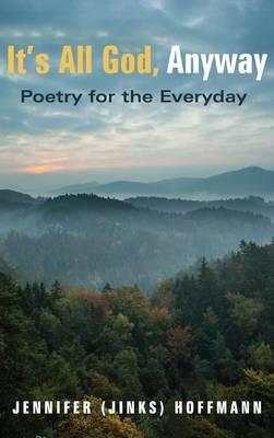 It's All God, Anyway - Jennifer (Jinks) Hoffmann - cover