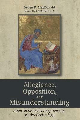 Allegiance, Opposition, and Misunderstanding - Deven K MacDonald - cover
