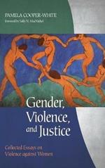 Gender, Violence, and Justice: Collected Essays on Violence Against Women