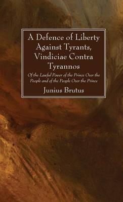 A Defence of Liberty Against Tyrants, Vindiciae Contra Tyrannos - Junius Brutus - cover