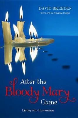 After the Bloody Mary Game: Living Into Humanism - David Breeden - cover