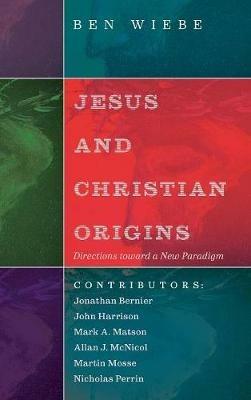 Jesus and Christian Origins: Directions Toward a New Paradigm - cover