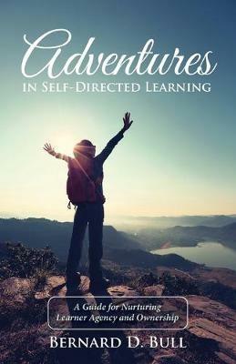 Adventures in Self-Directed Learning - Bernard D Bull - cover
