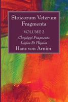Stoicorum Veterum Fragmenta Volume 2: Chrysippi Fragmenta Logica Et Physica - Hans Von Arnim - cover