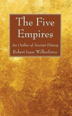 The Five Empires - Robert Isaac Wilberforce - cover